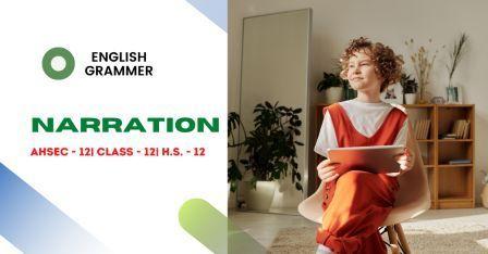 AHSEC 12 ENGLISH GRAMMER NARRATION
